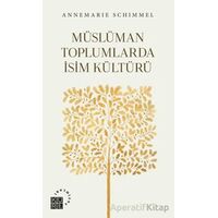 Müslüman Toplumlarda İsim Kültürü - Annemarie Schimmel - Küre Yayınları