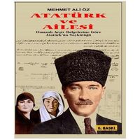 Atatürk ve Ailesi Osmanlı Arşiv Belgelerine Göre - Mehmet Ali Öz - Doğu Kitabevi