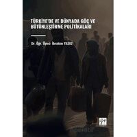 Türkiye’de ve Dünyada Göç ve Bütünleştirme Politikaları - İbrahim Yıldız - Gazi Kitabevi
