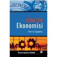 Yönetim Ekonomisi Teori ve Uygulama - Mustafa Batuhan Tufaner - Gazi Kitabevi
