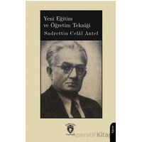 Yeni Eğitim ve Öğretim Tekniği - Sadrettin Celal Antel - Dorlion Yayınları