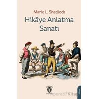 Hikaye Anlatma Sanatı - Marie L. Shedlock - Dorlion Yayınları