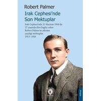 Irak Cephesi’nde Son Mektuplar - Robert Palmer - Dorlion Yayınları