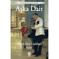 Unutturmadıklarımız Serisi - Aşka Dair - Halid Ziya Uşaklıgil - Dorlion Yayınları