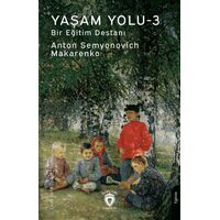 Yaşam Yolu -3 - Anton Semyonovich Makarenko - Dorlion Yayınları