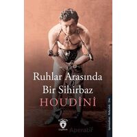 Ruhlar Arasında Bir Sihirbaz - Houdini - Dorlion Yayınları