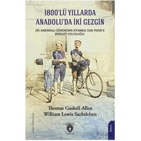 1800’lü Yıllarda Anadolu’da İki Gezgin - William Lewis Sachtleben - Dorlion Yayınları