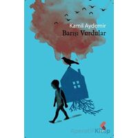 Barışı Vurdular - Kamil Aydemir - Klaros Yayınları
