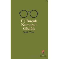 Üç Buçuk Numaralı Gözlük - Şafak Yüca - Klaros Yayınları