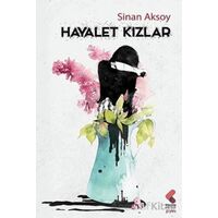 Hayalet Kızlar - Sinan Aksoy - Klaros Yayınları