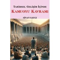 Tarihsel Gelişim İçinde Kamuoyu Kavramı - Sinan Saygı - Gece Kitaplığı