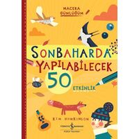 Sonbaharda Yapılabilecek 50 Etkinlik - Macera Günlüğüm - Kim Hankinson - İş Bankası Kültür Yayınları