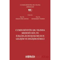 Cumhuriyetin 100. Yılında Medeni Usul ve İcra İflas Hukukumuzun Gelişim ve Değişim Süreci