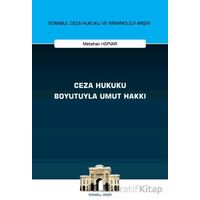 Ceza Hukuku Boyutuyla Umut Hakkı İstanbul Ceza Hukuku ve Kriminoloji Arşivi Yayın No: 68