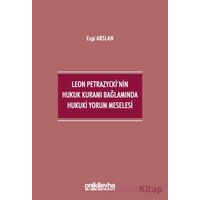 Leon Petrazyckinin Hukuk Kuramı Bağlamında Hukuki Yorum Meselesi