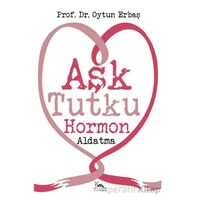 Aşk Tutku Hormon Aldatma - Oytun Erbaş - Sarmal Kitabevi