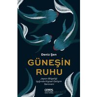 Güneşin Ruhu - Japon Bilgeliği Işığında Kişisel Gelişim Serüveni - Deniz Şen - Ceres Yayınları
