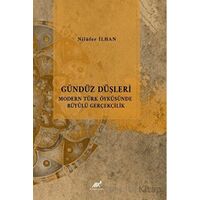 Gündüz Düşleri Modern Türk Öyküsünde Büyülü Gerçeklik - Nilüfer İlhan - Paradigma Akademi Yayınları