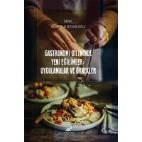 Gastronomi Biliminde Yeni Eğilimler: Uygulamalar ve Örnekler