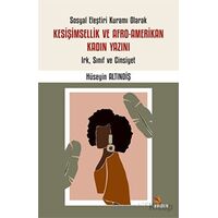 Sosyal Eleştiri Kuramı Olarak Kesişimsellik ve Afro-Amerikan Kadın Yazını: Irk, Sınıf ve Cinsiyet