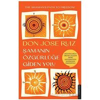 Şamanın Özgürlüğe Giden Yolu - Don Jose Ruiz - Destek Yayınları