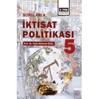 Sorularla İktisat Politikası- 5 - Fatih Mehmet Öcal - Eğitim Yayınevi - Bilimsel Eserler