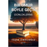 Bir Ömür Böyle Geçti - Yaşar Zırhlıoğlu - İkinci Adam Yayınları