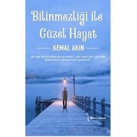Bilinmezliği İle Güzel Hayat - Kemal Akın - İkinci Adam Yayınları