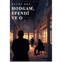 Hodgam, Efendi ve O - Recep Boz - İkinci Adam Yayınları