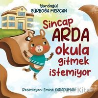 Sincap Arda Okula Gitmek İstemiyor - Yurdagül Gürboğa Mercan - Siyah Beyaz Yayınları