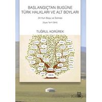 Başlangıçtan Bugüne Türk Halkları ve Alt Boyları - Tuğrul Korürek - Luna Yayınları