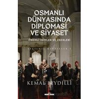 Osmanlı Dünyasında Diplomasi ve Siyaset - Kemal Beydilli - Timaş Yayınları