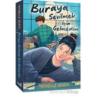 Buraya Sevilmek İçin Gelmedim - Michelle Quach - İndigo Kitap