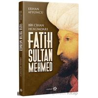 Bir Cihan Hükümdarı Fatih Sultan Mehmed - Erhan Afyoncu - Yeditepe Yayınevi