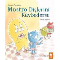 Mostro Dişlerini Kaybederse - Vincent Poensgen - Eksik Parça Yayınları