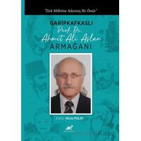 Türk Milletine Adanmış Bir Ömür Garipkafkaslı (Prof. Dr. Ahmet Ali Aslan) Armağanı