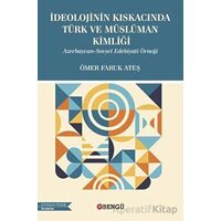 İdeolojinin Kıskacında Türk ve Müslüman Kimliği - Azerbaycan-Sovyet Edebiyati Örneği