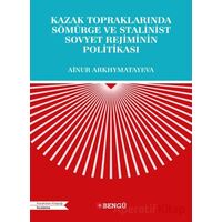 Kazak Topraklarında Sömürge ve Stalinist Sovyet Rejiminin Politikası