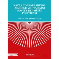 Kazak Topraklarında Sömürge ve Stalinist Sovyet Rejiminin Politikası