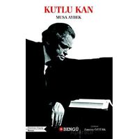Kutlu Kan - Musa Aybek - Bengü Yayınları