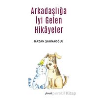 Arkadaşlığa İyi Gelen Hikayeler - Hazan Şahnaoğlu - Armoni Yayıncılık