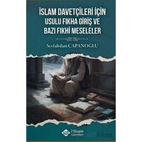 İslam Davetçileri İçin Usulu Fıkha Giriş Ve Bazı Fıkhi Meseleler