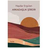 Arkadaşlık Şiirdir - Haydar Ergülen - Sia Kitap