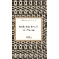 Selahaddin Eyyubi ve Dönemi - Ramazan Şeşen - Bilge Kültür Sanat