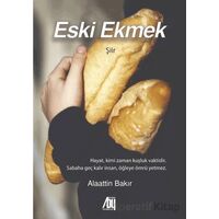 Eski Ekmek - Alaattin Bakır - Baygenç Yayıncılık