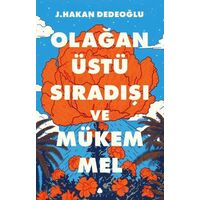 Olağanüstü, Sıradışı ve Mükemmel - J. Hakan Dedeoğlu - April Yayıncılık