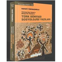 Türkistan’dan Kazan’a Semey’den Baykan’a Türk Dünyası Sosyoloji Yazıları