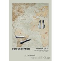 Sürgün Rehberi - Sürgünde Hayatta Kalmak için Otuz Beş Ders - Velibor Çoliç - Livera Yayınevi