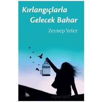 Kırlangıçlarla Gelecek Bahar - Zeynep Yeter - Ceylan Yayınları
