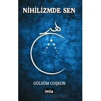 Nihilizmde Sen - Gülsüm Coşkun - İmla Kitap